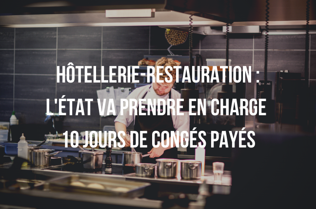 Hôtellerie-restauration : l’État va prendre en charge 10 jours de congés payés
