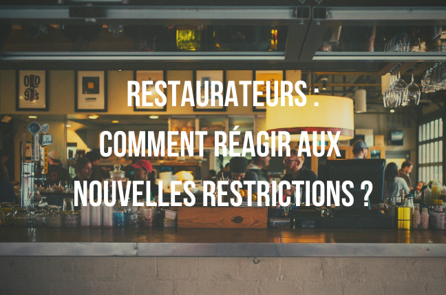 Restaurateurs, comment réagir aux nouvelles restrictions ?