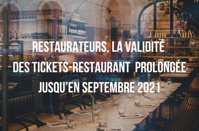 Restaurateurs, la validité des tickets-restaurant est prolongée jusqu’en septembre 2021